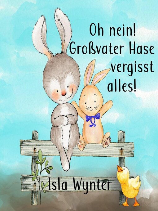 Title details for Oh nein! Großvater Hase vergisst alles! by Isla Wynter - Available